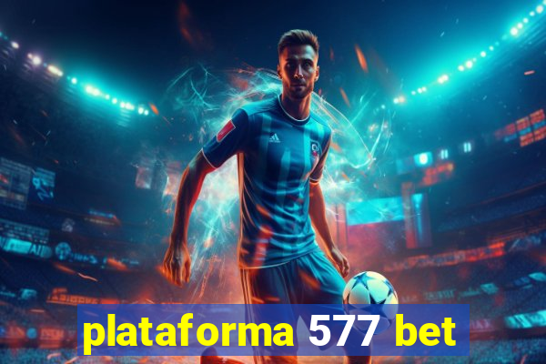 plataforma 577 bet